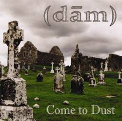 Dãm (UK-2) : Come to Dust